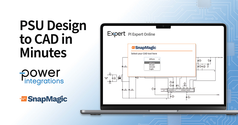 Power Integrations与SnapMagic携手推进电源设计自动化